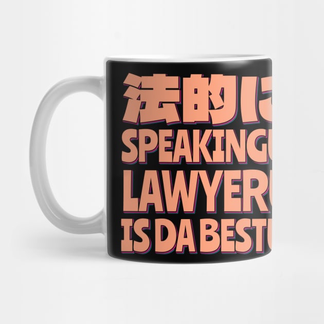 Legally Speaking, Lawyeru is the Best! by ardp13
